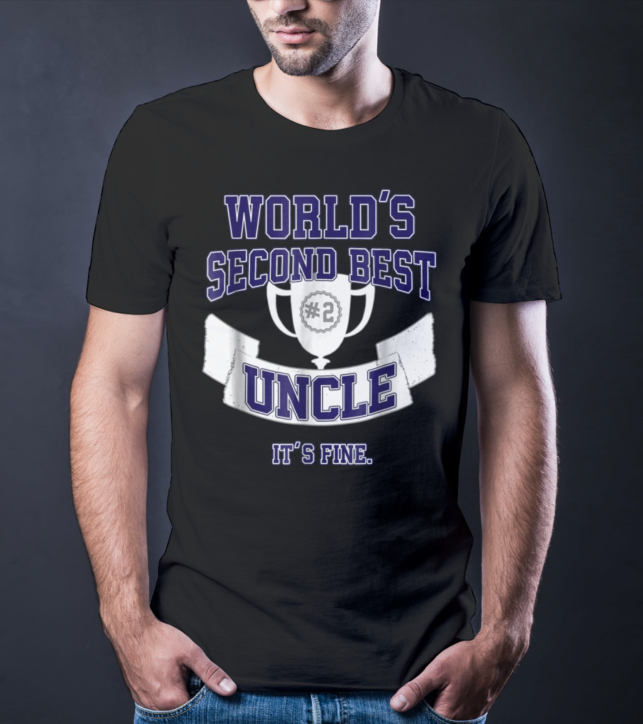 World's Second Best Uncle #2 Trophy It's Fine T-Shirt
