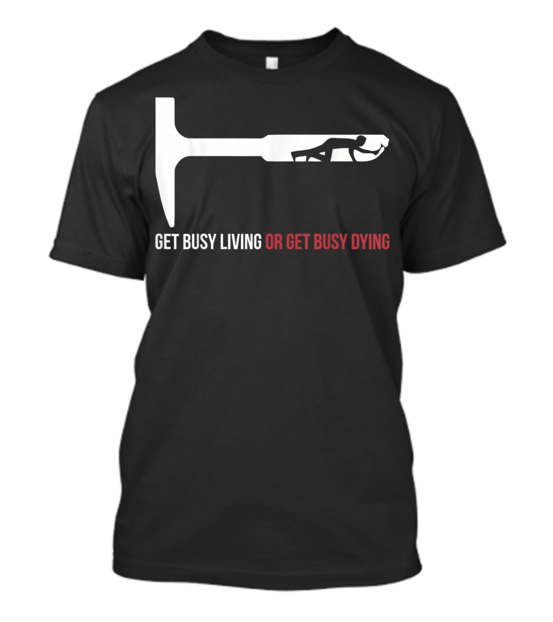 Get Busy Living Or Get Busy Dying Shawshank Redemption Hammer T-Shirt