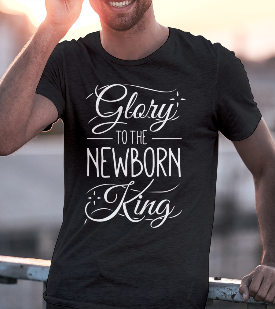 Glory To The Newborn King Christmas Hymn Text T-Shirt