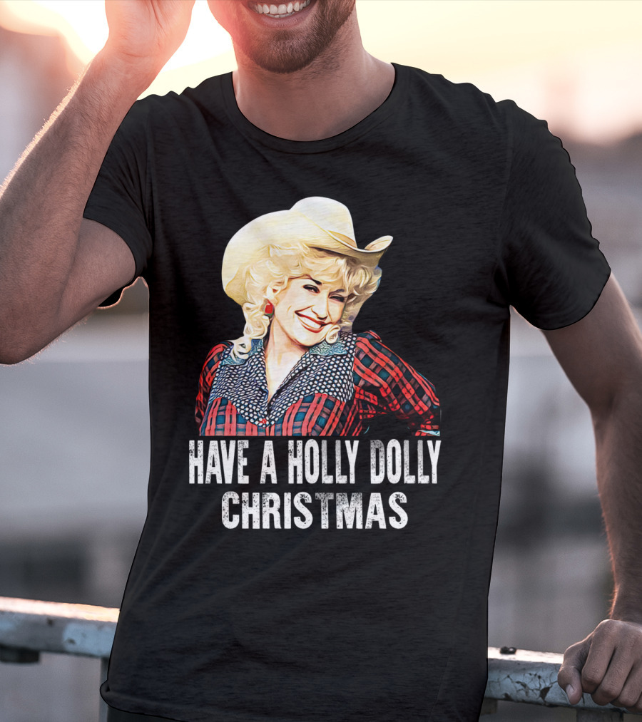 Have A Holly Dolly Christmas T-Shirt