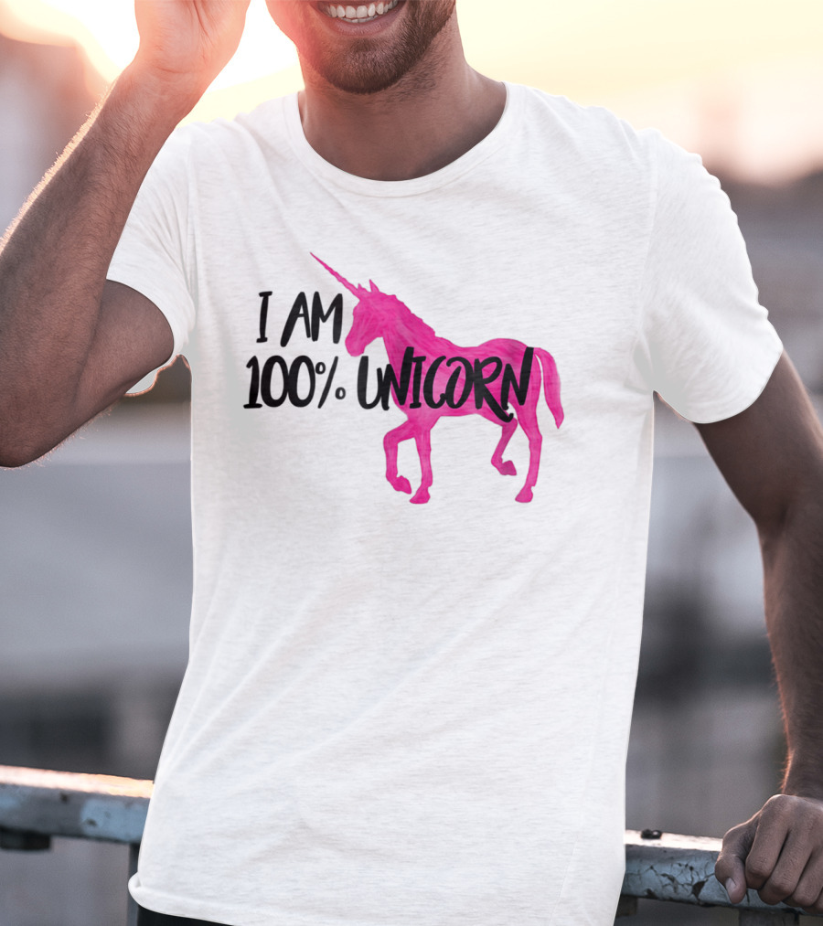 I Am 100% Unicorn T-Shirt