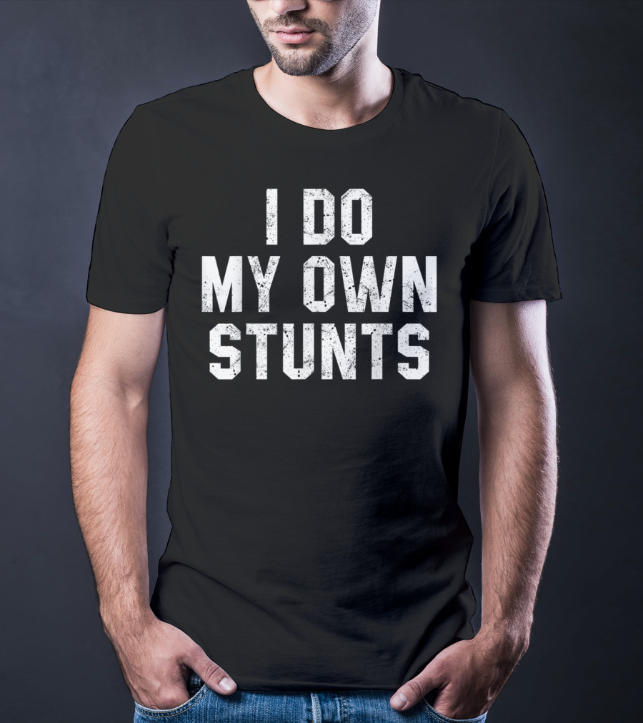 I Do My Own Stunts Funny Broken Bone Leg Injury Humor T-Shirt