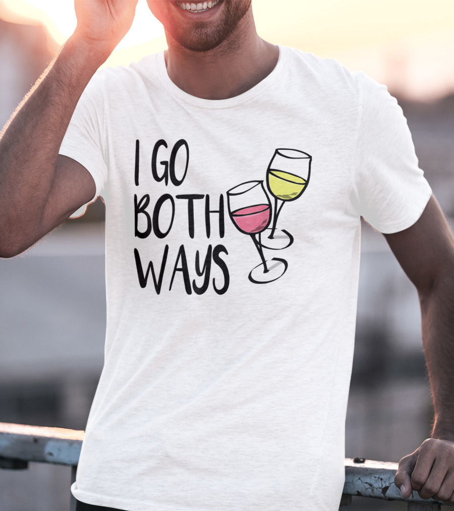 I Go Both Ways Red Wine And White Wine Glasses T-Shirt