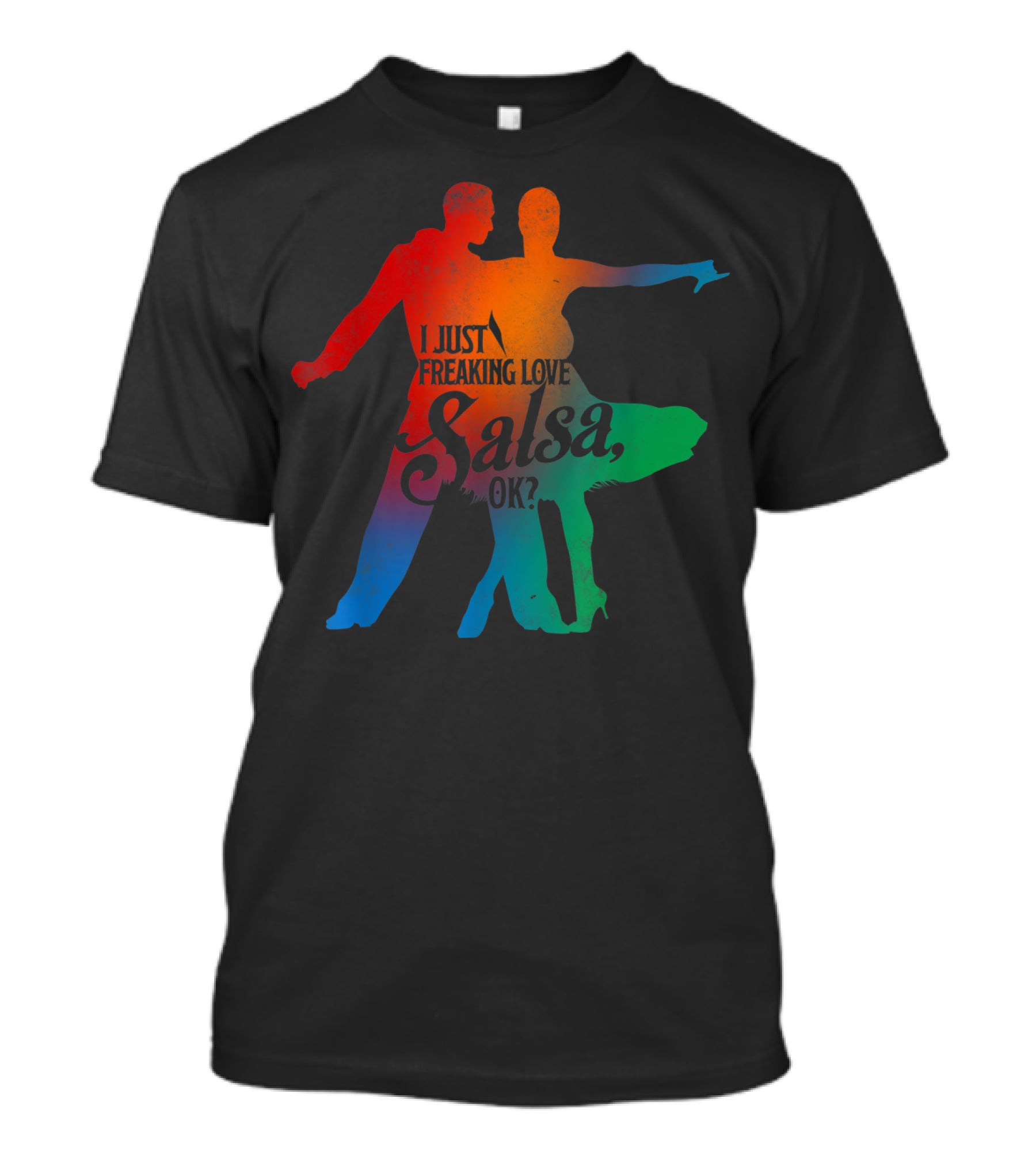 I Just Freaking Love Salsa Dancing OK T-Shirt