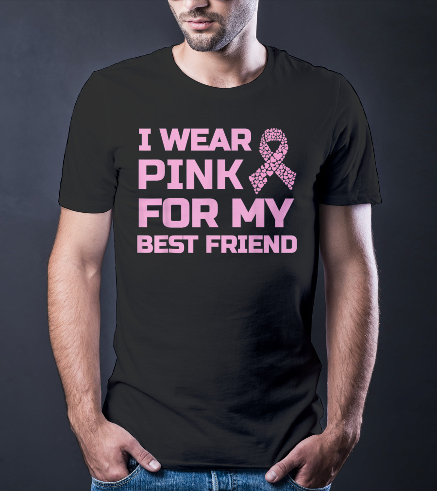 I Wear Pink For My Best Friend Breast Cancer Awareness T-Shirt