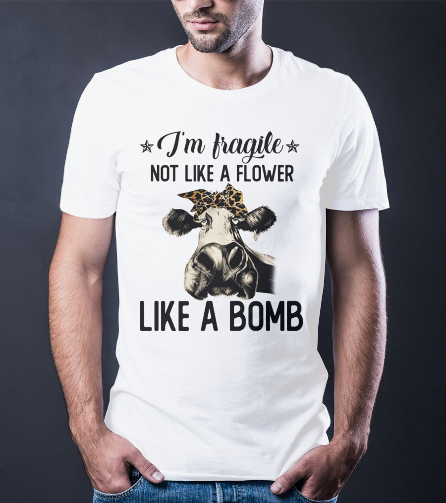 I'm Fragile Not Like A Flower Like A Bomb Cow Leopard Headband T-Shirt