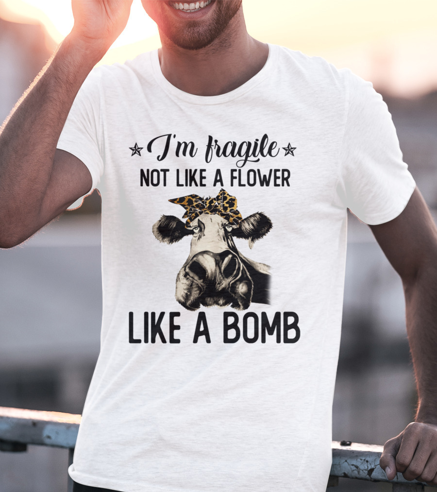 I'm Fragile Not Like A Flower Like A Bomb Cow Leopard Headband T-Shirt