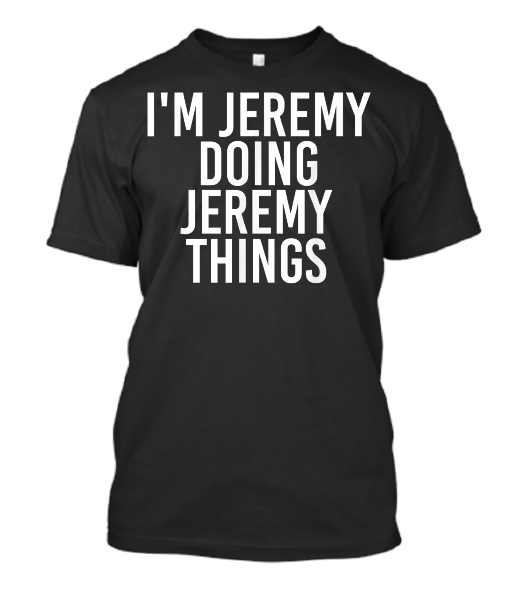 I'm Jeremy Doing Jeremy Things Simple T-Shirt