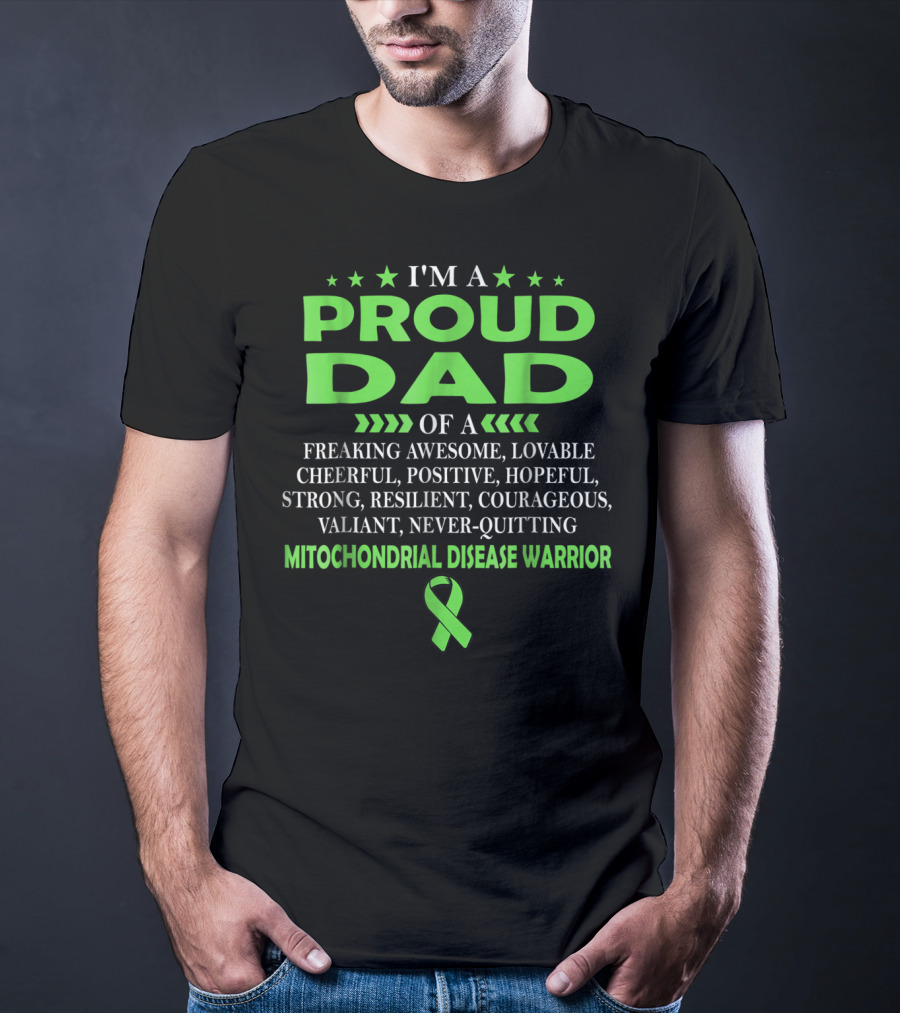 I'm A Proud Dad Of A Freaking Awesome Lovable Cheerful Positive Hopeful Strong Resilient Courageous Valiant Never-Quitting Mitochondrial Disease Warrior T-Shirt