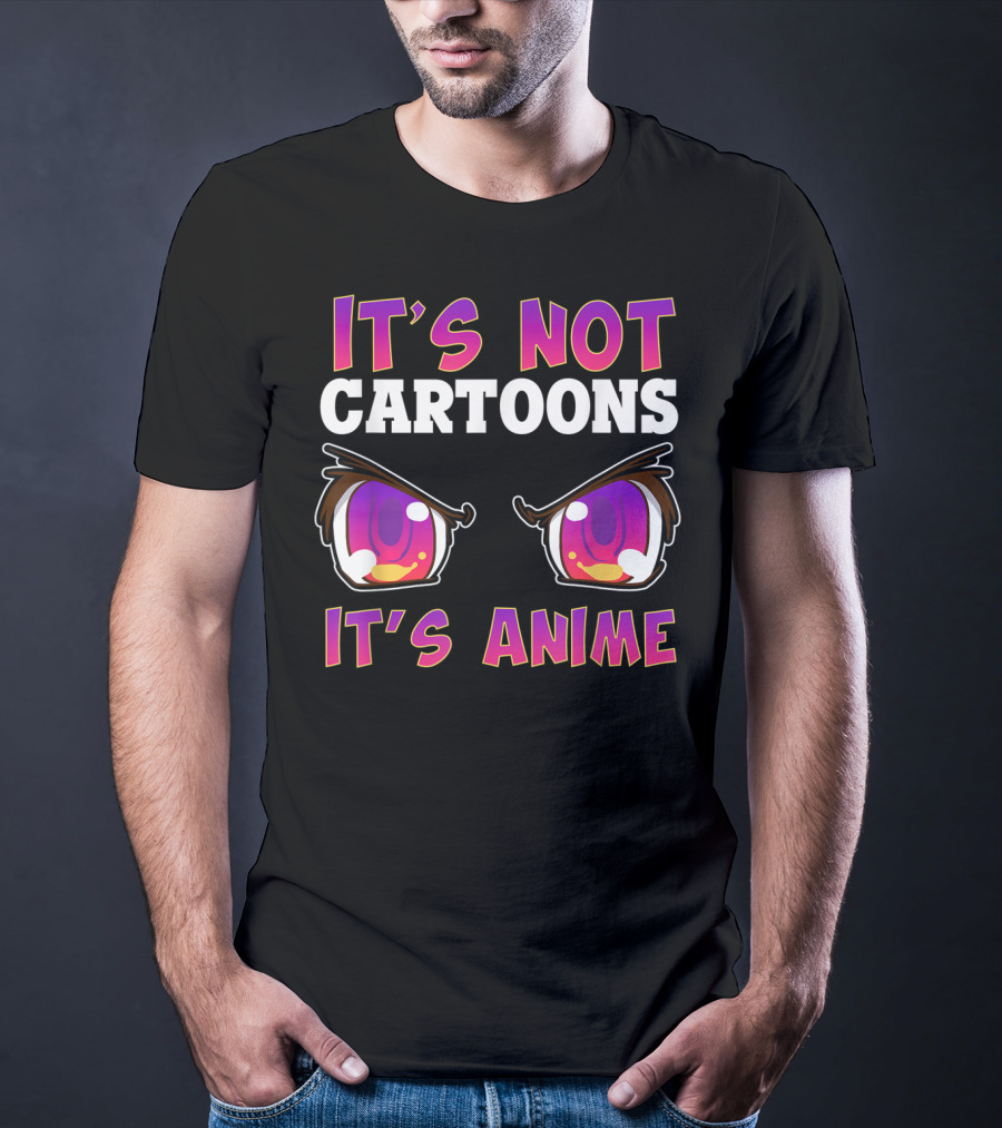 It's Not Cartoons It's Anime Kawaii Eyes Expression T-Shirt