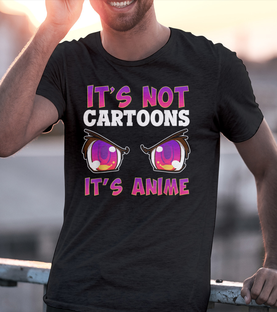It's Not Cartoons It's Anime Kawaii Eyes Expression T-Shirt