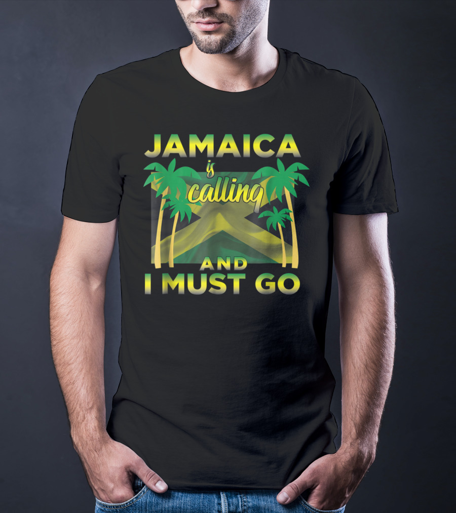 Jamaica Is Calling And I Must Go Palm Trees Flag T-Shirt