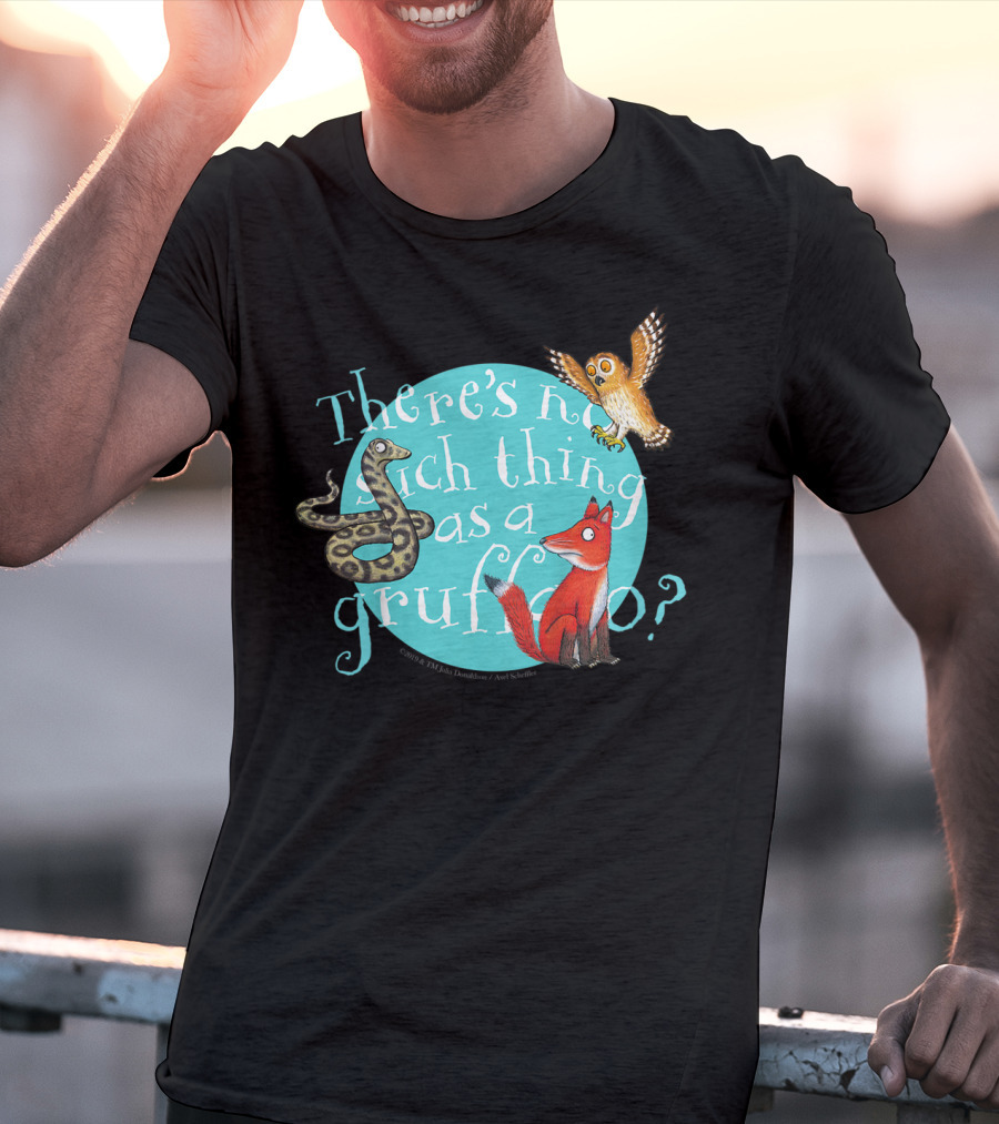 There's No Such Thing As A Gruffalo? T-Shirt