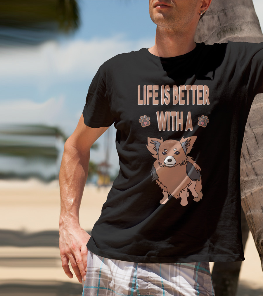 Life Is Better With A Chihuahua Cool Animal T-Shirt