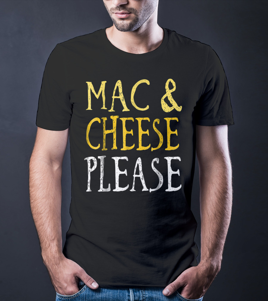 Mac And Cheese Please T-Shirt