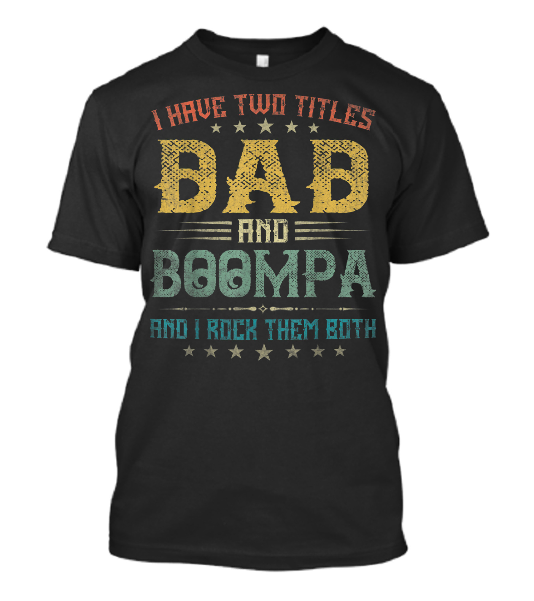 I Have Two Titles Dad And Boompa And I Rock Them Both T-Shirt