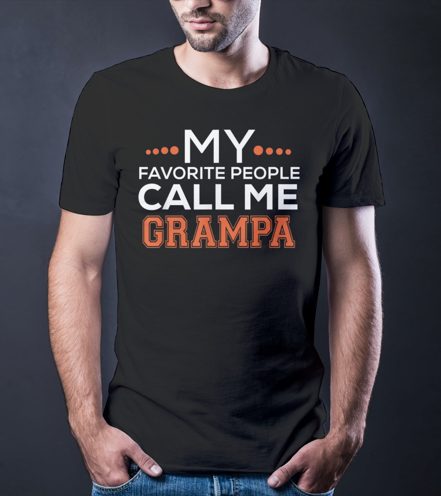 MY FAVORITE PEOPLE CALL ME GRAMPA T-Shirt
