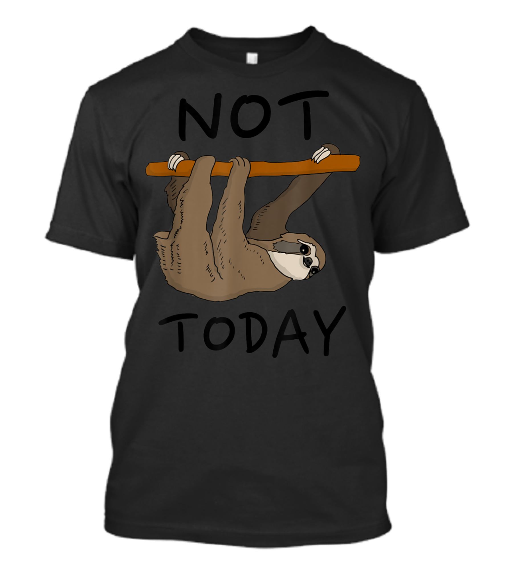 Not Today Sleepy Sloth Hanging On Branch T-Shirt