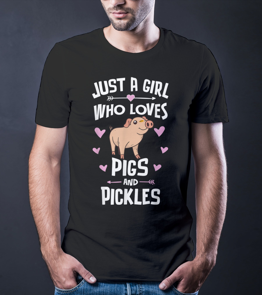 JUST A GIRL WHO LOVES PIGS AND PICKLES T-Shirt