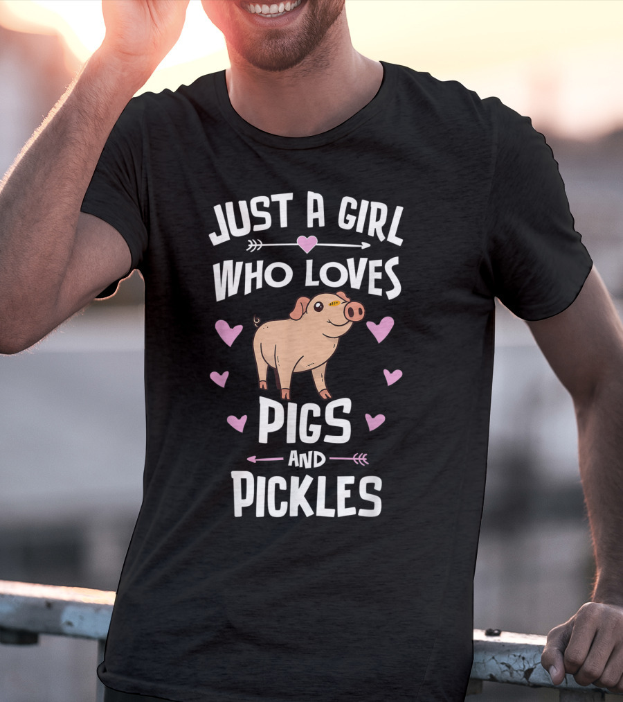 JUST A GIRL WHO LOVES PIGS AND PICKLES T-Shirt