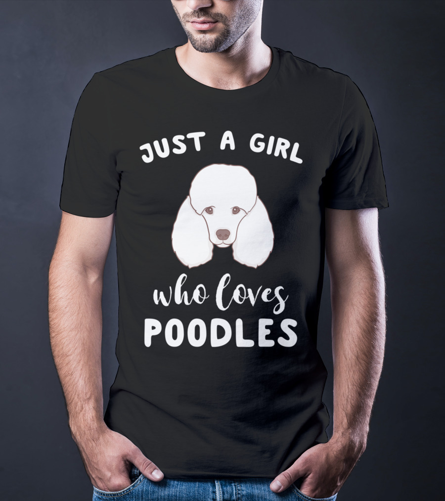 Just A Girl Who Loves Poodles T-Shirt