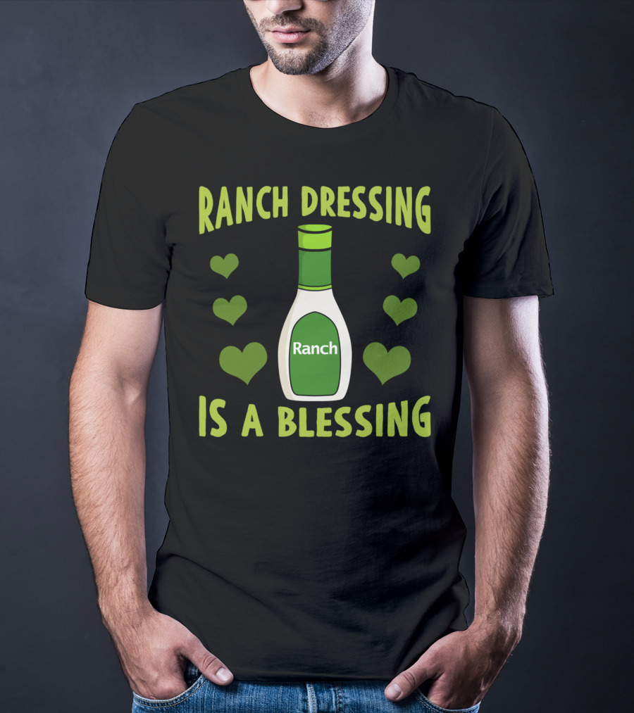 Ranch Dressing Is A Blessing Funny Vegetarian With Heart Accents T-Shirt