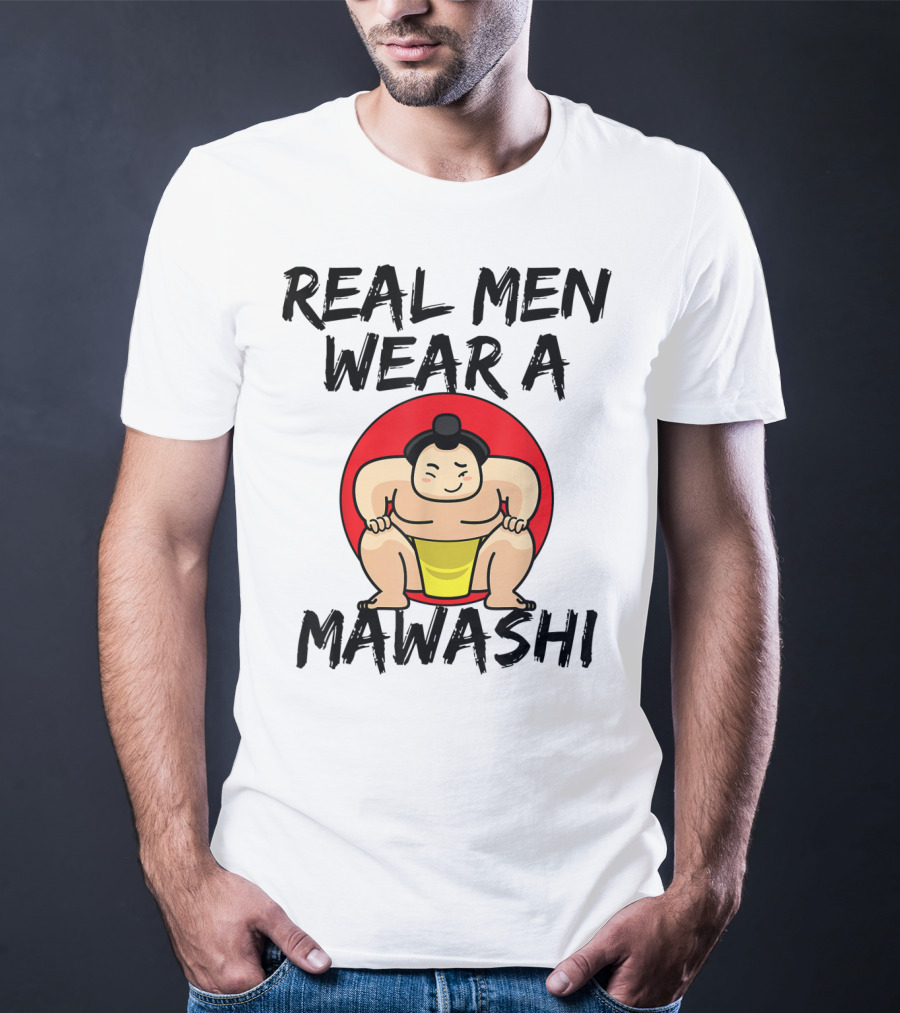 Real Men Wear A Mawashi Funny Sumo Wrestler T-Shirt