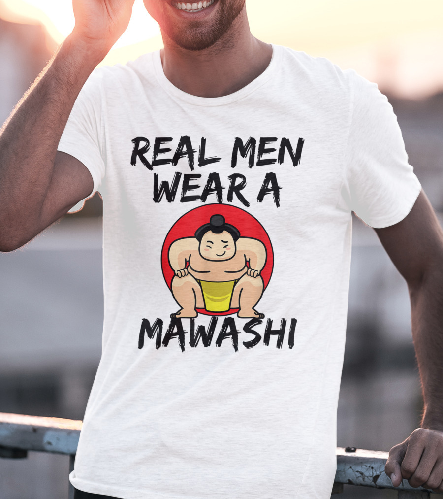 Real Men Wear A Mawashi Funny Sumo Wrestler T-Shirt