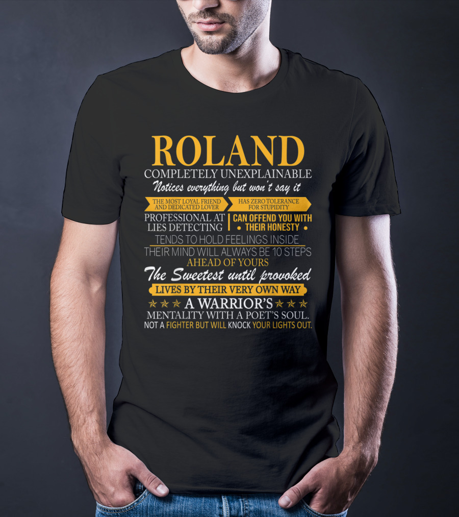 ROLAND Completely Unexplainable Notices Everything Professional Lies Detecting Sweetest Warrior's Mentality T-Shirt