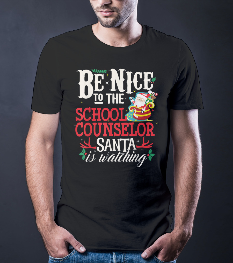 Be Nice To The School Counselor Santa Is Watching T-Shirt