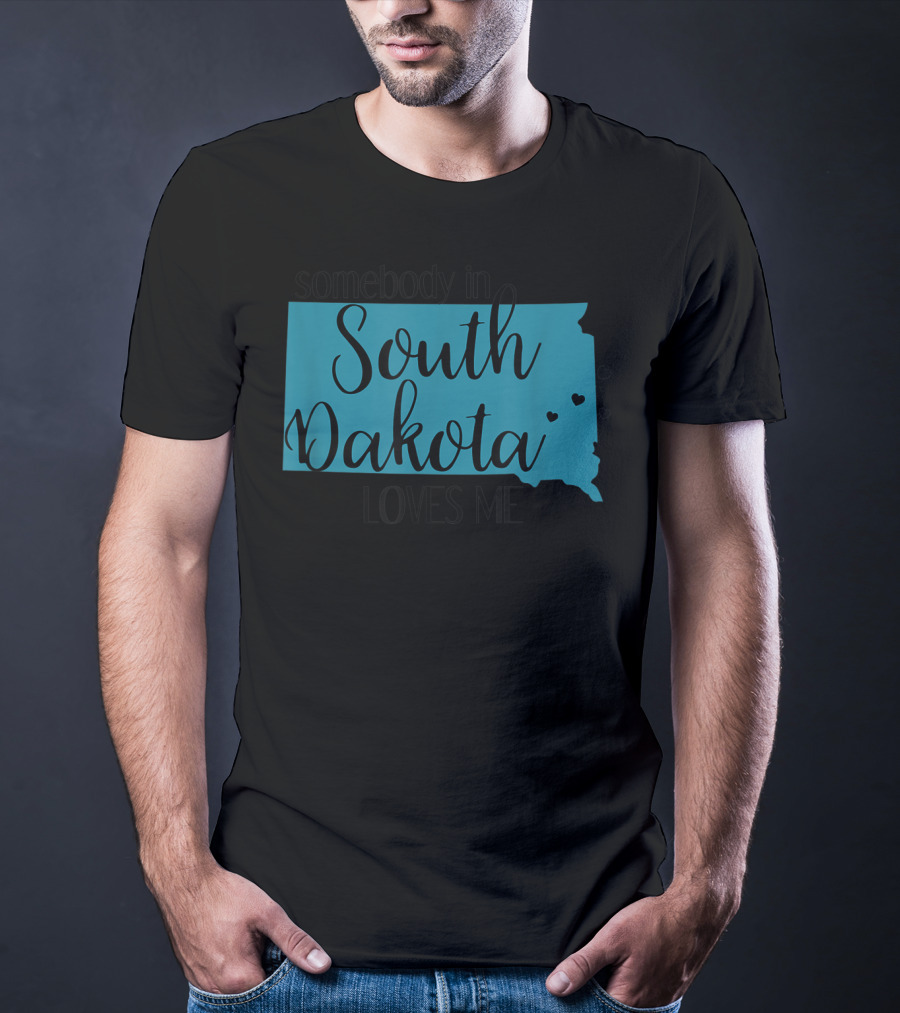 Somebody In South Dakota Loves Me With State Map And Heart Accents T-Shirt