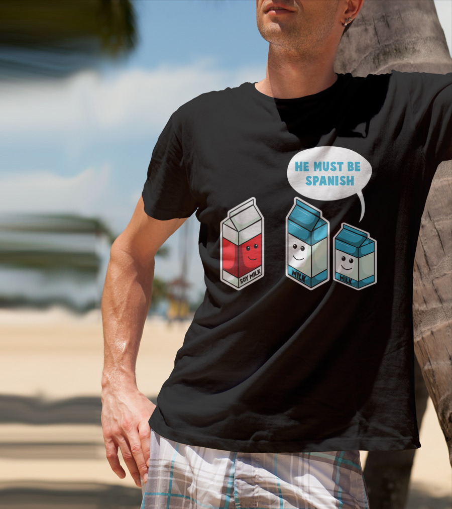 Soy Milk He Must Be Spanish Milk Carton Pun Vegan T-Shirt