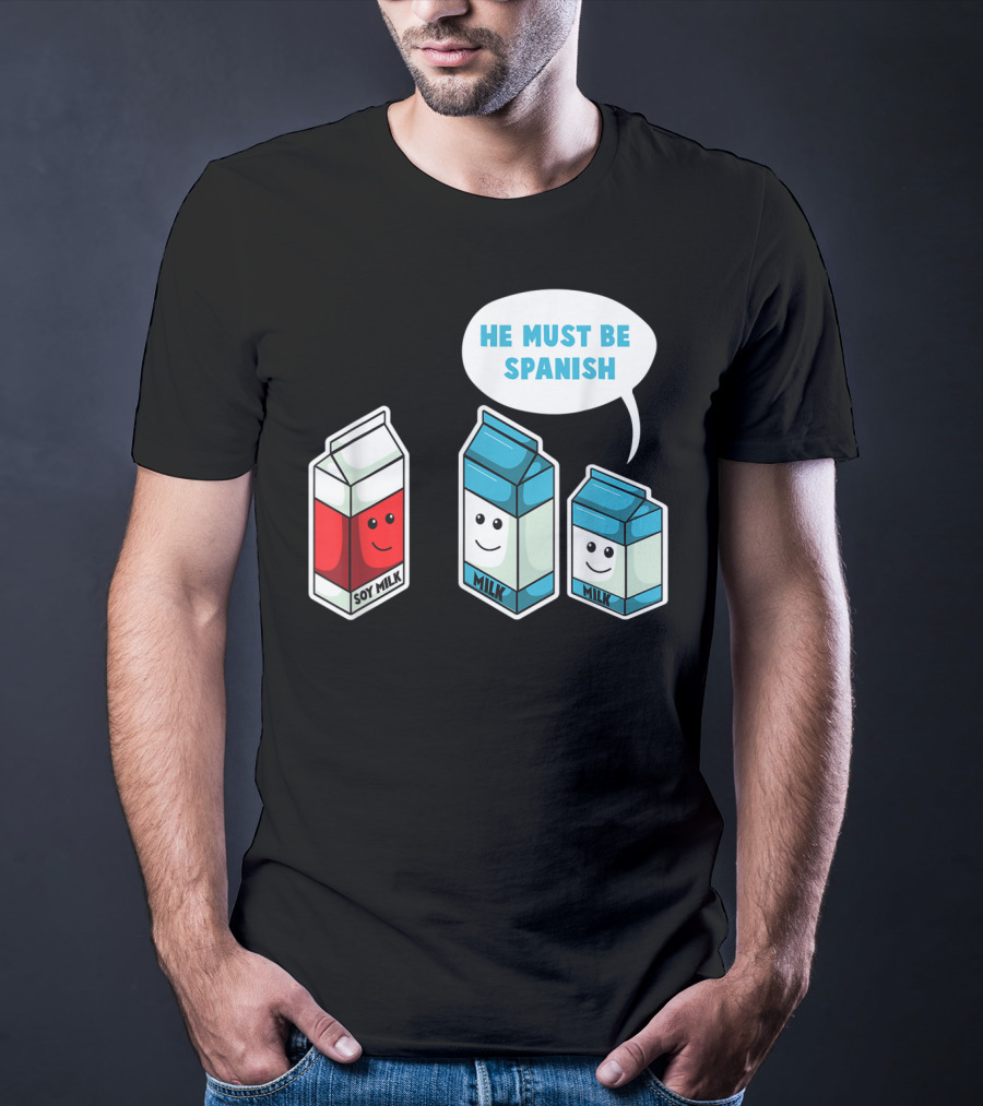 Soy Milk He Must Be Spanish Milk Carton Pun Vegan T-Shirt