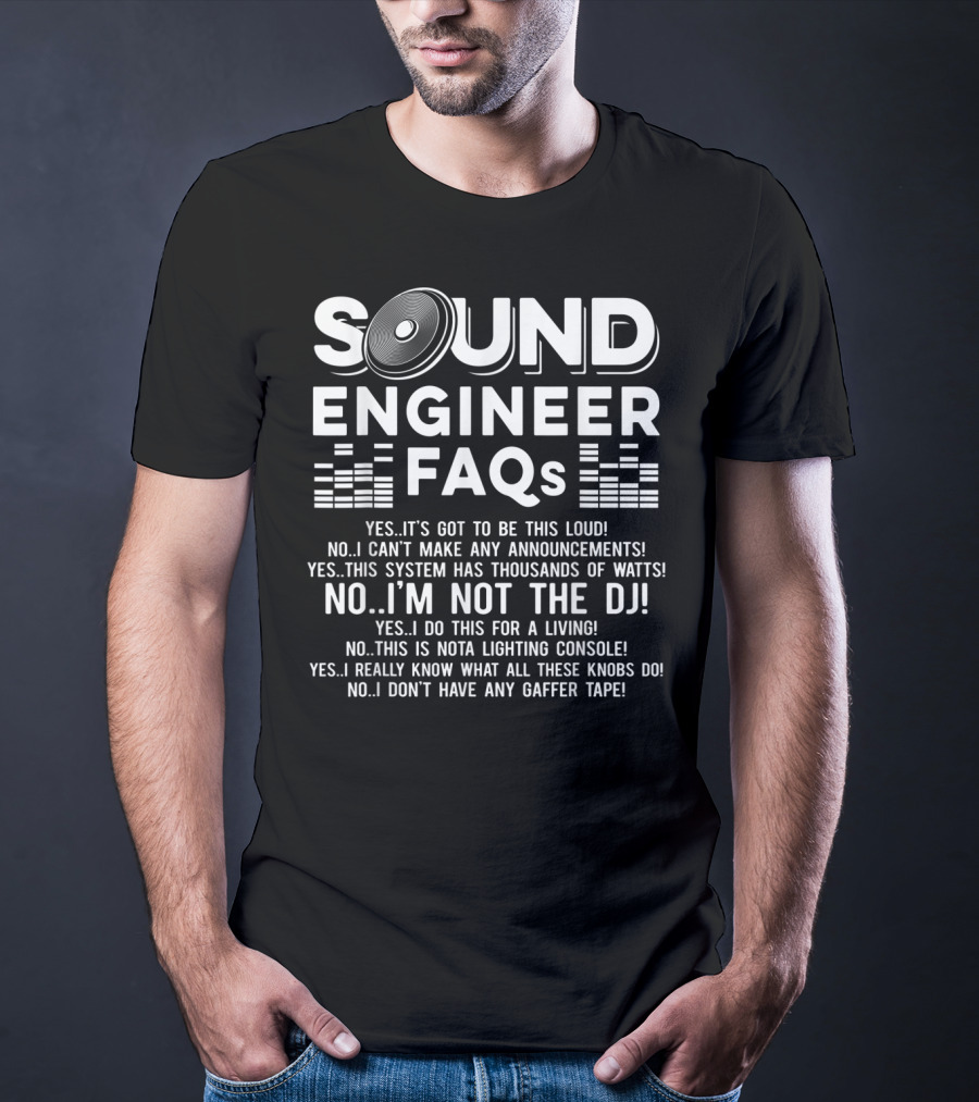 Sound Engineer FAQs Not The DJ Audio System Loud Knobs T-Shirt