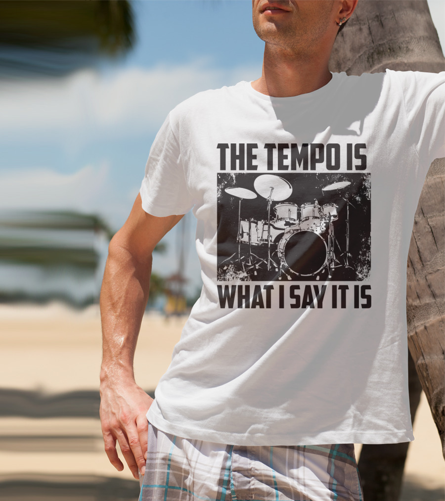 The Tempo Is What I Say It Is Drum Kit Enthusiast I Heart Drums T-Shirt