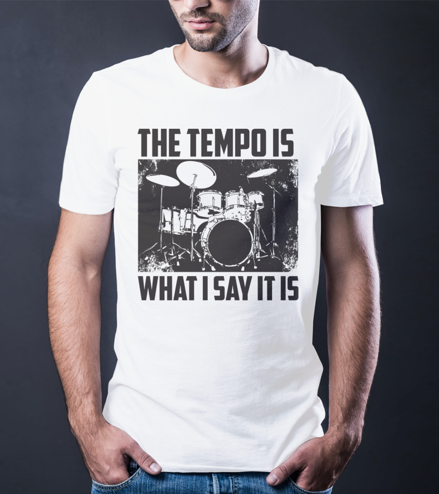 The Tempo Is What I Say It Is Drum Kit Enthusiast I Heart Drums T-Shirt