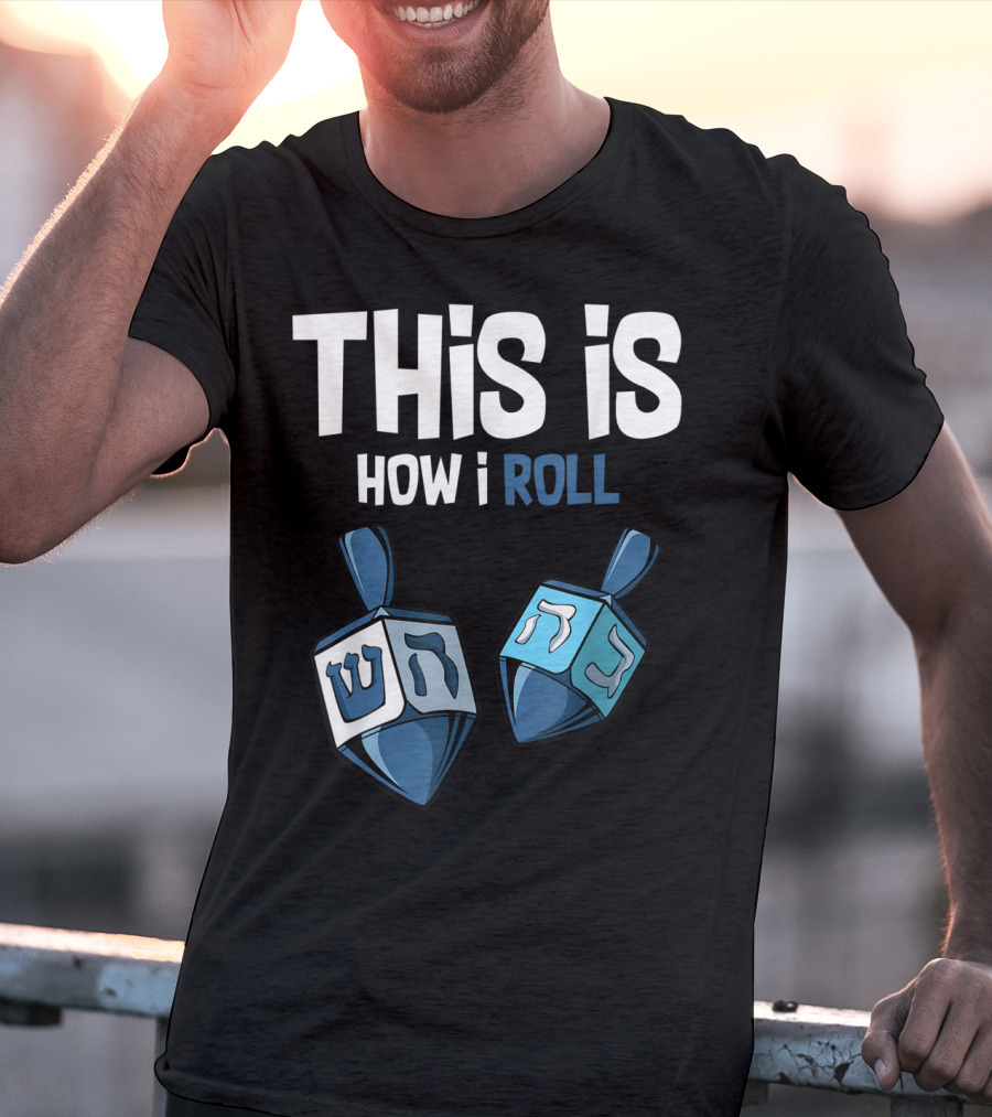 This Is How I Roll Dreidel Hanukkah T-Shirt