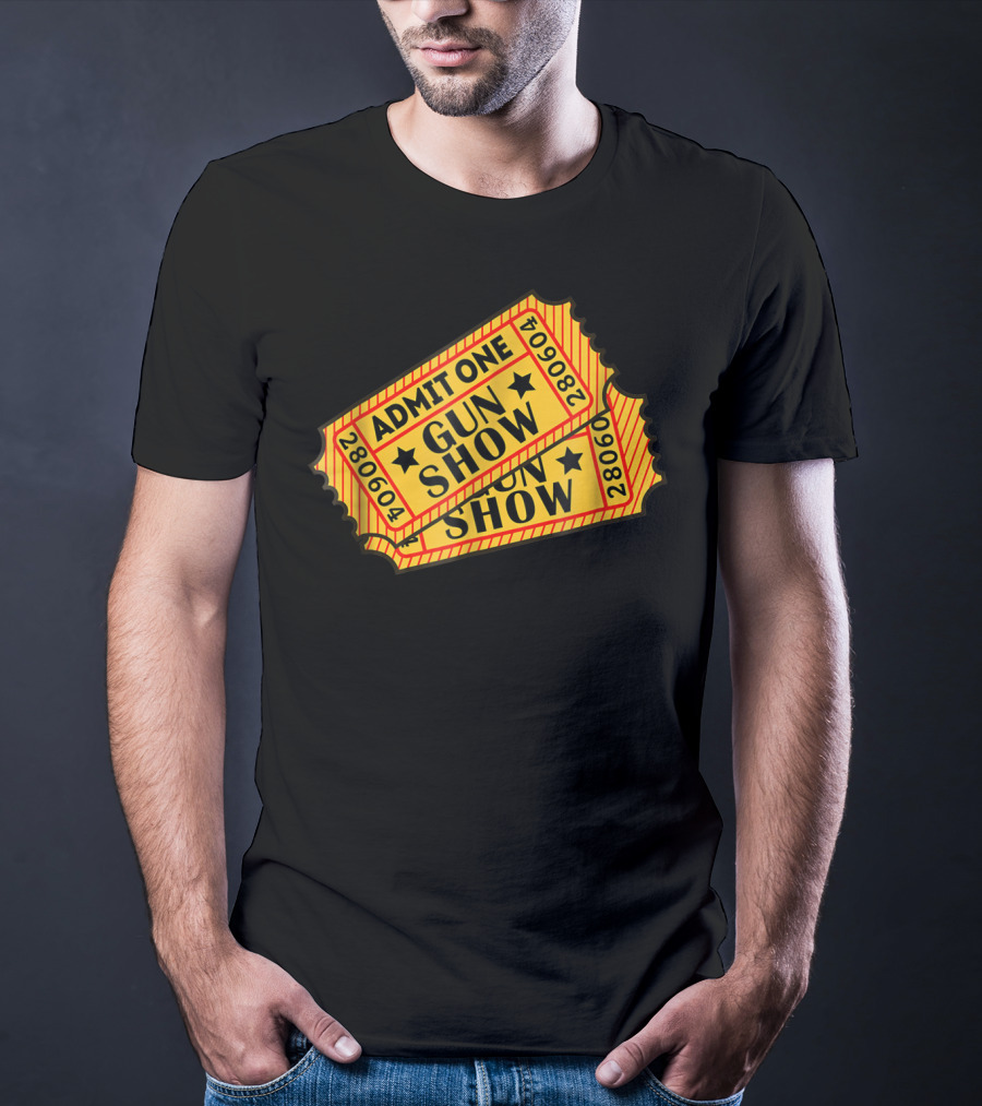 Admit One Gun Show Tickets 280604 T-Shirt