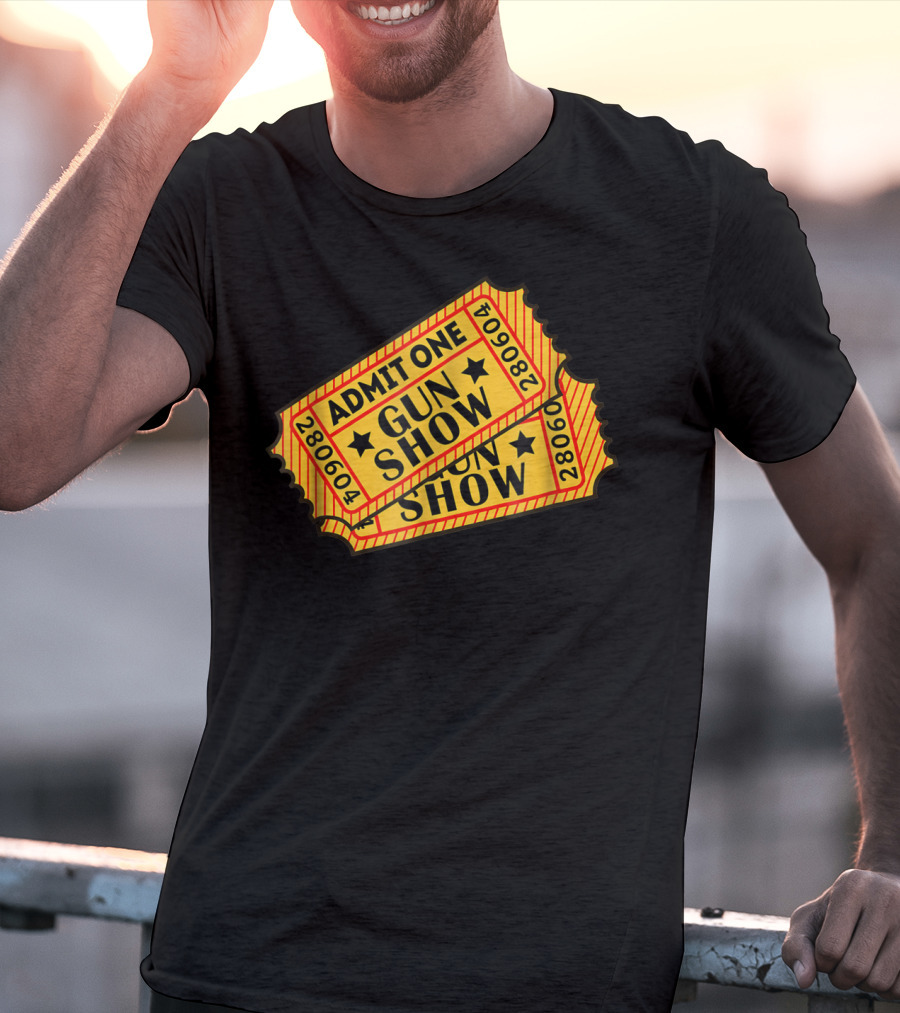 Admit One Gun Show Tickets 280604 T-Shirt