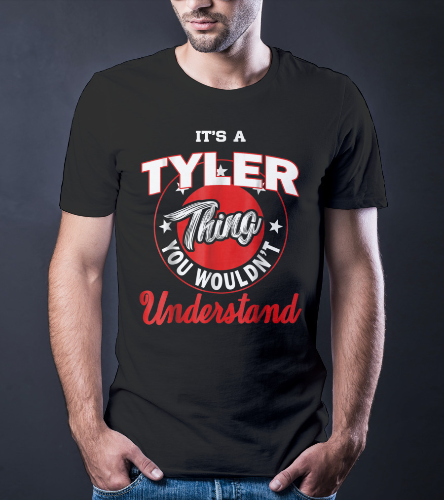 It's A Tyler Thing You Wouldn't Understand T-Shirt