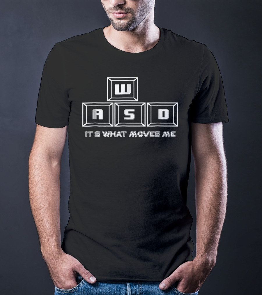WASD Keyboard Keys PC Gaming It's What Moves Me T-Shirt