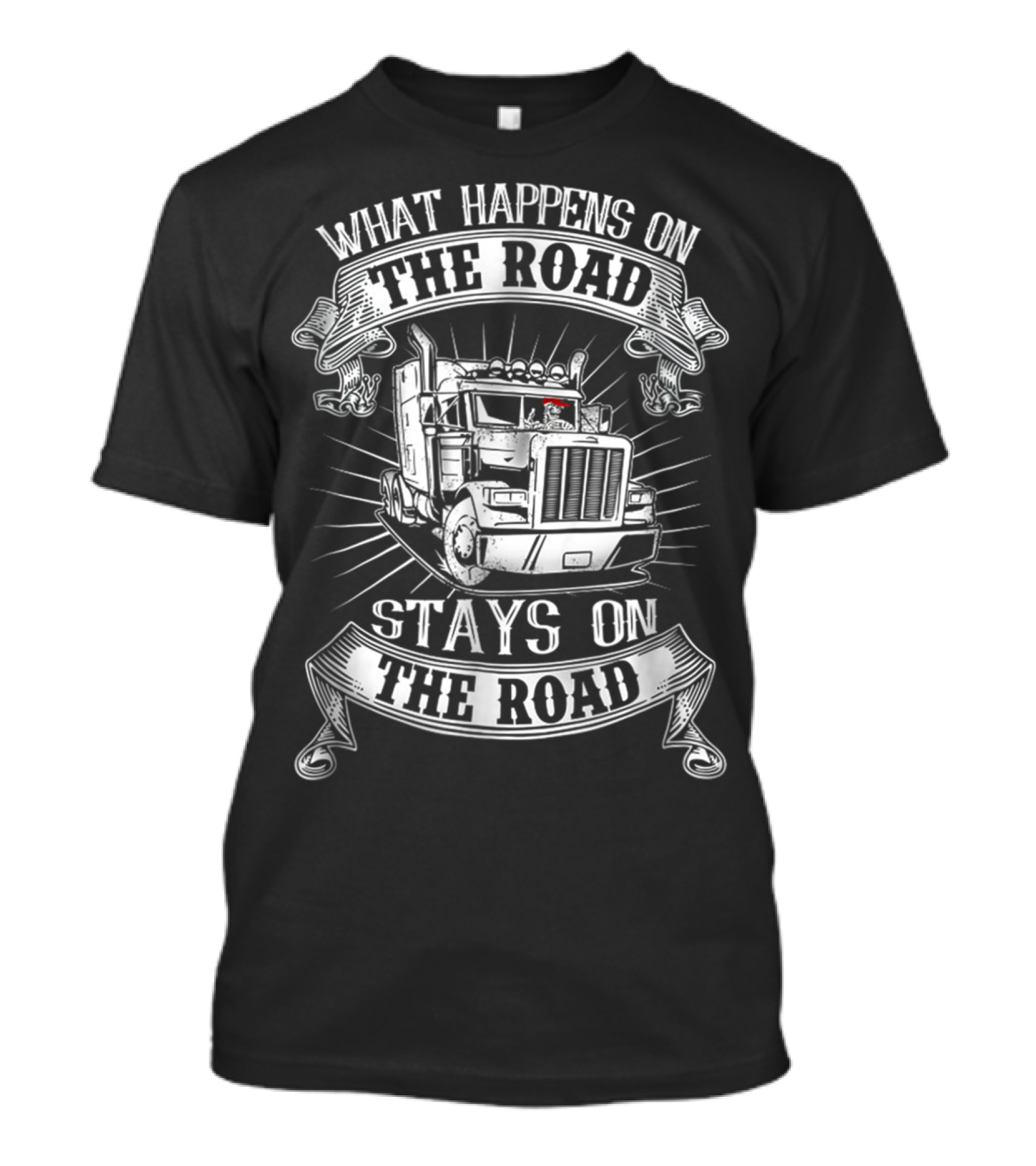 What Happens On The Road Stays On The Road Big Rig Truck T-Shirt