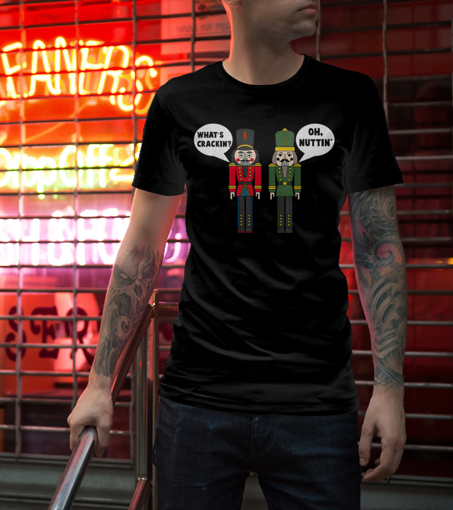 What's Crackin Oh Nuttin Nutcracker Soldiers T-Shirt
