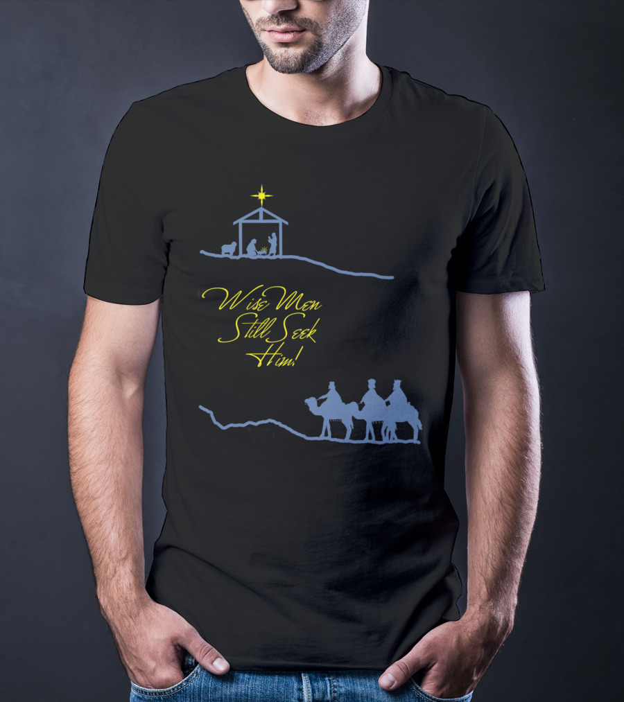 Wise Men Still Seek Him Nativity Scene And Three Wise Men T-Shirt