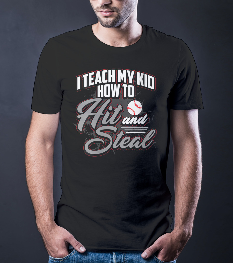 I Teach My Kid How To Hit And Steal Baseball T-Shirt