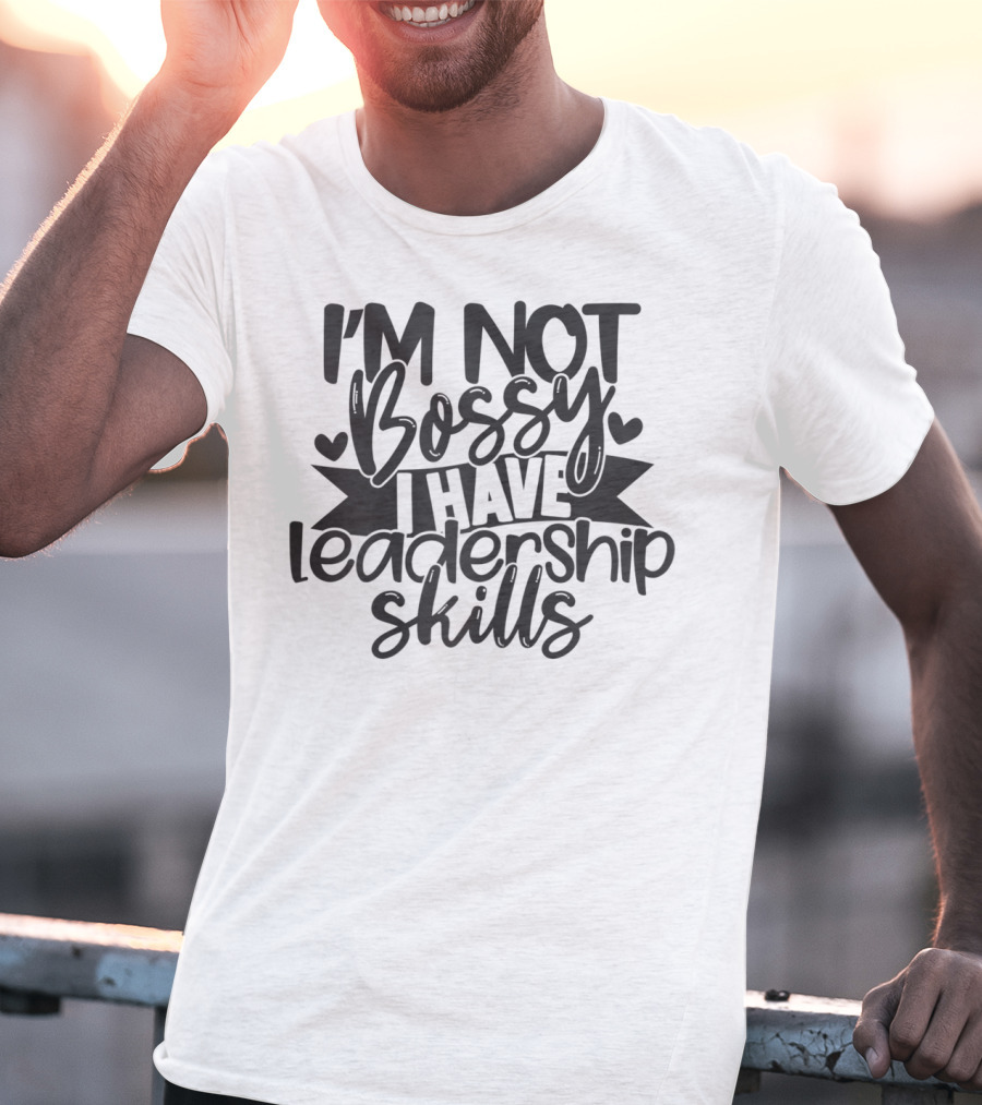 I'M Not Bossy I Have Leadership Skills Hearts T-Shirt