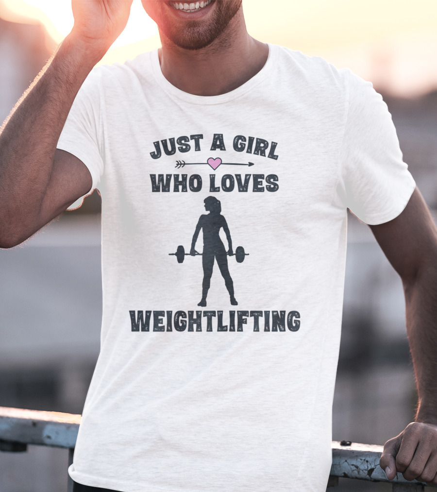 Just A Girl Who Loves Weightlifting With Heart T-Shirt