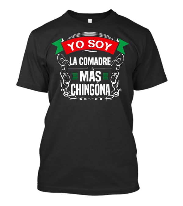 Yo Soy La Comadre Más Chingona Latin Banner T-Shirt