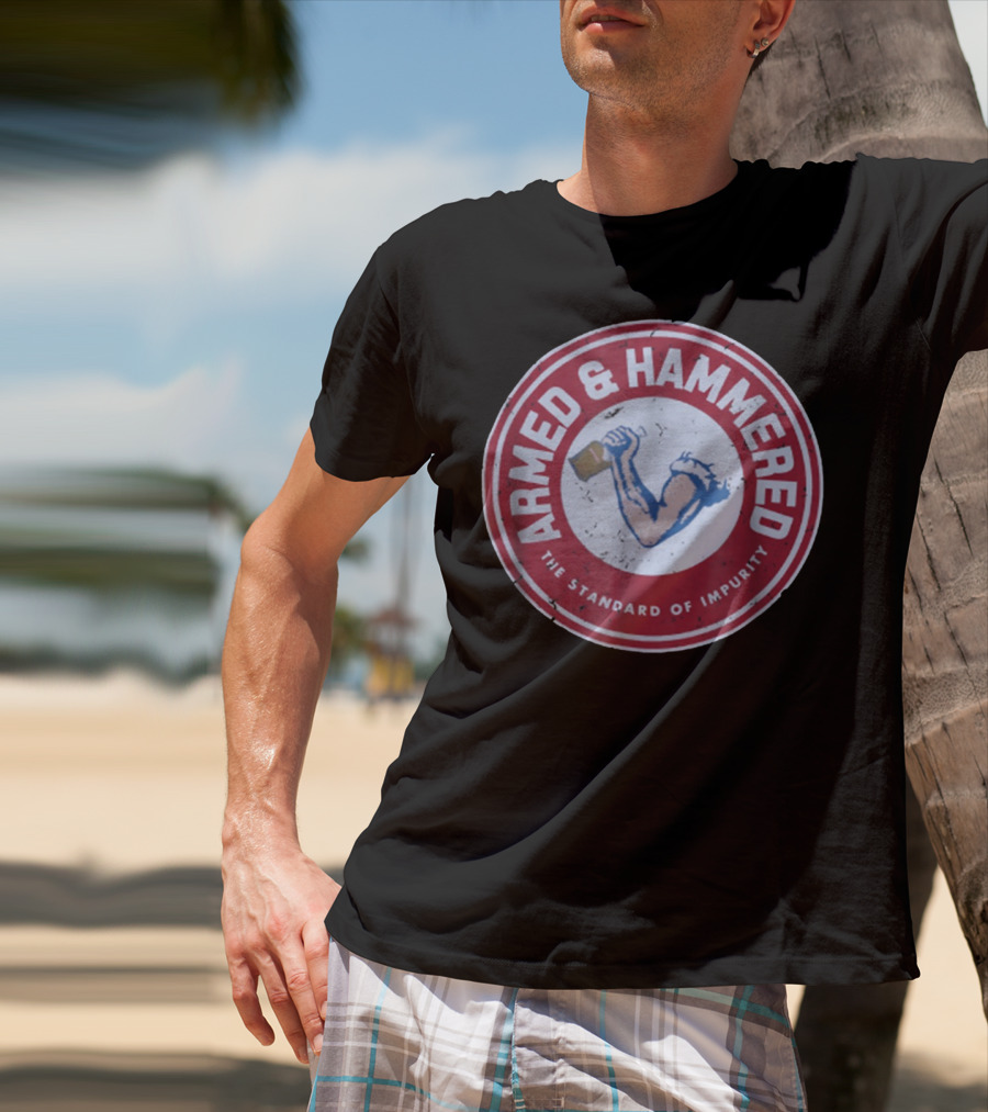 Armed And Hammered The Standard Of Impurity Circular Logo With Arm Holding Hammer T-Shirt