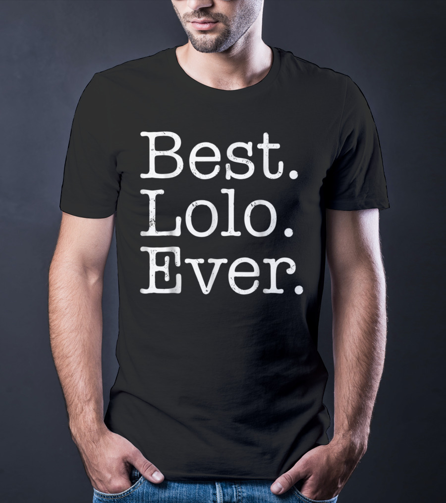 Best Lolo Ever Father's Day For Grandpa T-Shirt